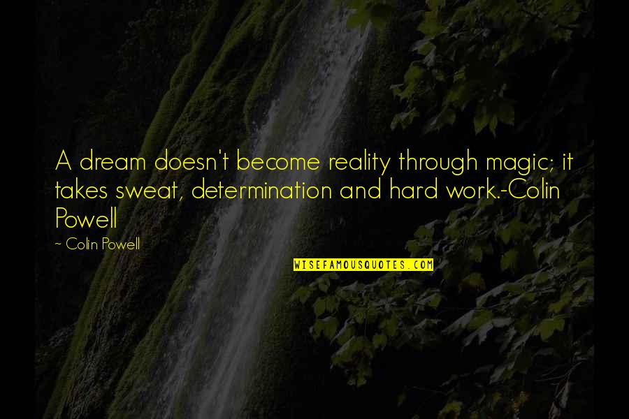 Brands Wrestling Quotes By Colin Powell: A dream doesn't become reality through magic; it