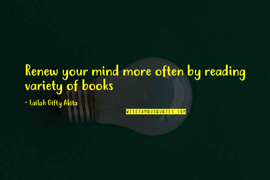 Brandserv Quotes By Lailah Gifty Akita: Renew your mind more often by reading variety