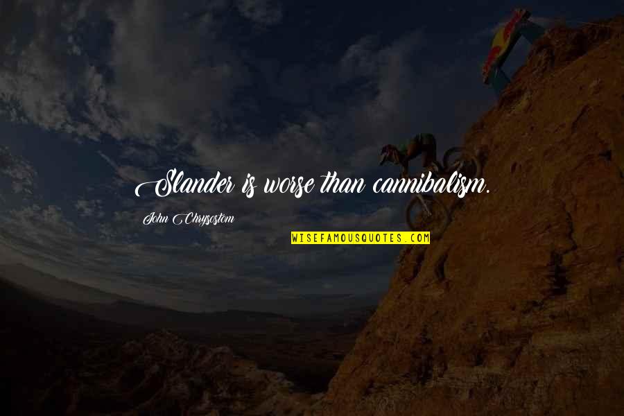 Brandson Iceland Quotes By John Chrysostom: Slander is worse than cannibalism.