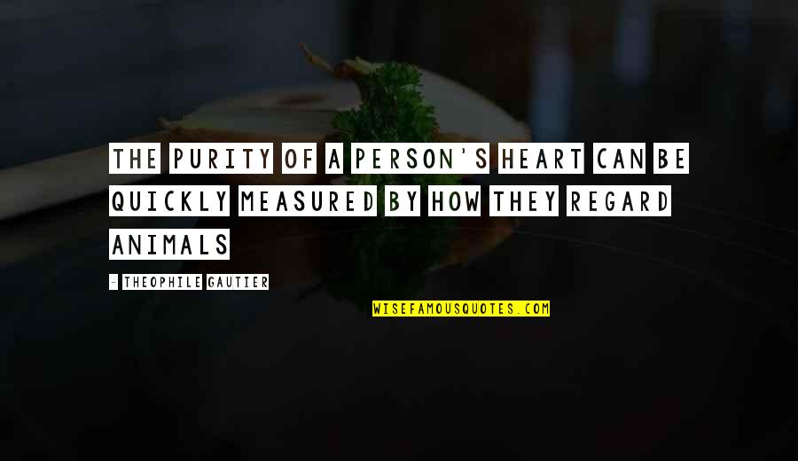 Brandstetter Attorney Quotes By Theophile Gautier: The purity of a person's heart can be