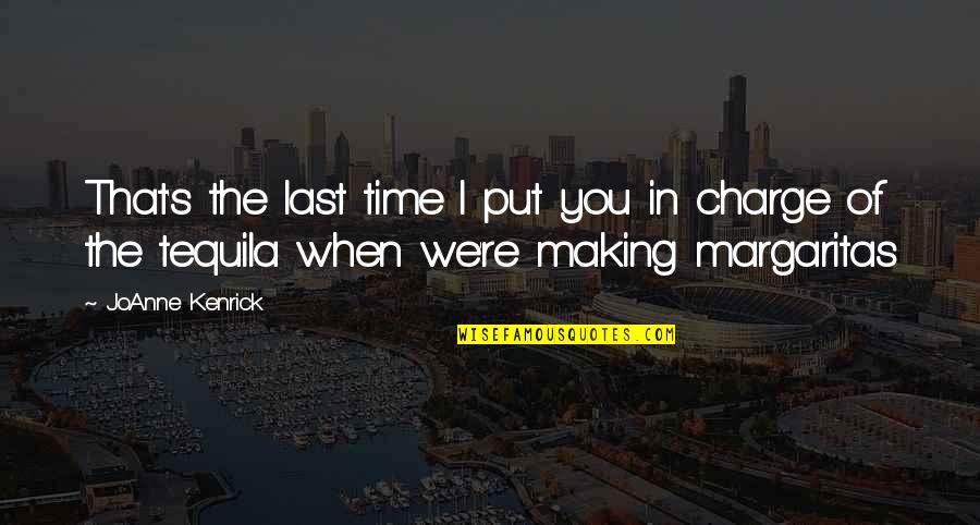 Brandtsboys Quotes By JoAnne Kenrick: That's the last time I put you in