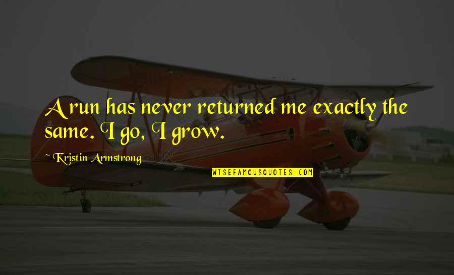 Brandtsboys Quotes By Kristin Armstrong: A run has never returned me exactly the Brandtsboys Quotes By Kristin Armstrong: A run has never returned me exactly the