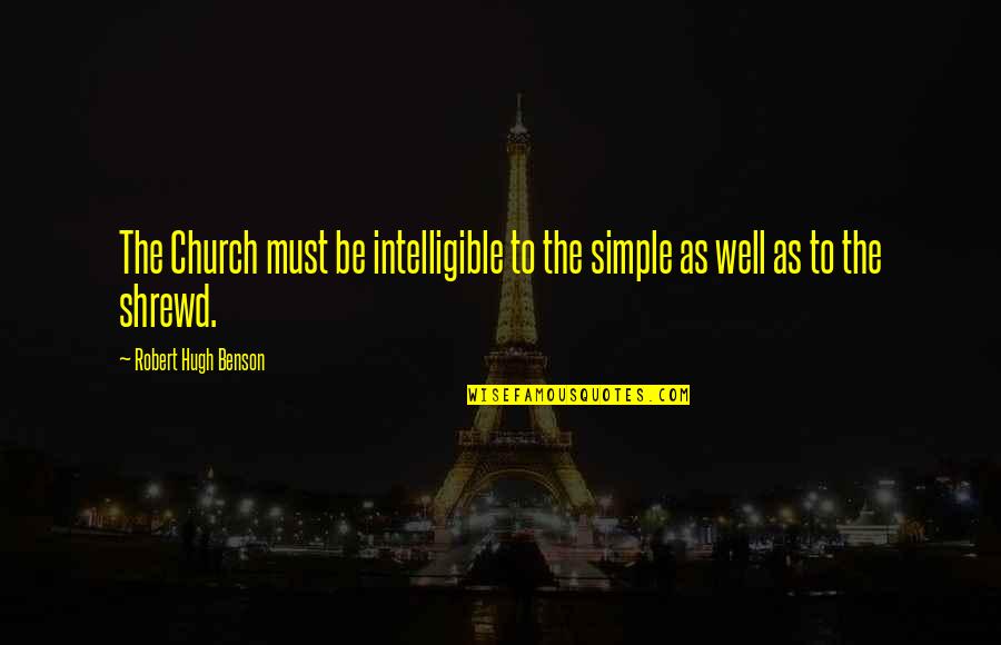Brandvold Great Quotes By Robert Hugh Benson: The Church must be intelligible to the simple