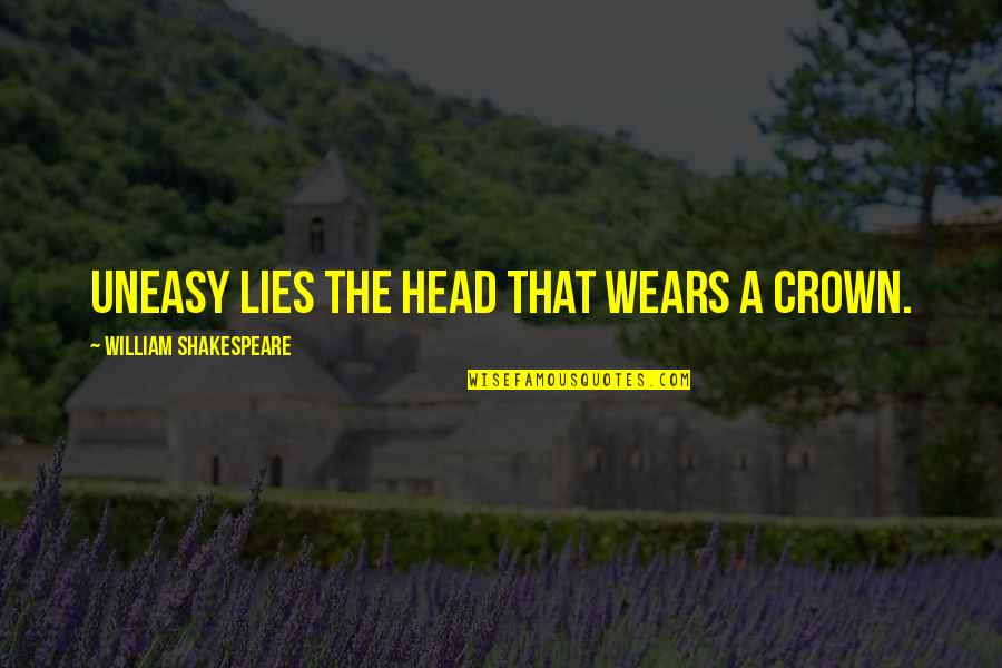 Brandy Melville Quotes By William Shakespeare: Uneasy lies the head that wears a crown.