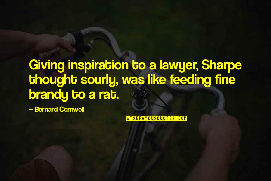 Brandy Quotes By Bernard Cornwell: Giving inspiration to a lawyer, Sharpe thought sourly,