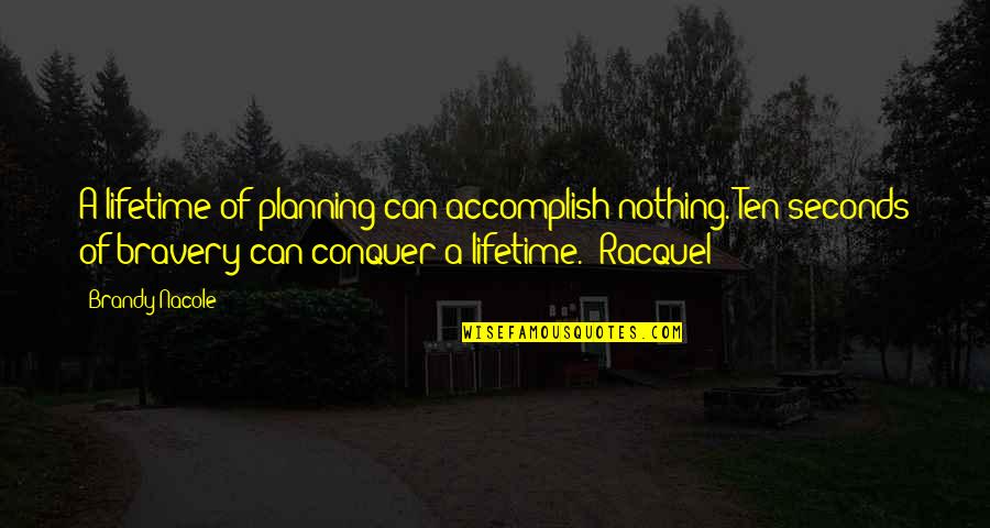 Brandy Quotes By Brandy Nacole: A lifetime of planning can accomplish nothing. Ten