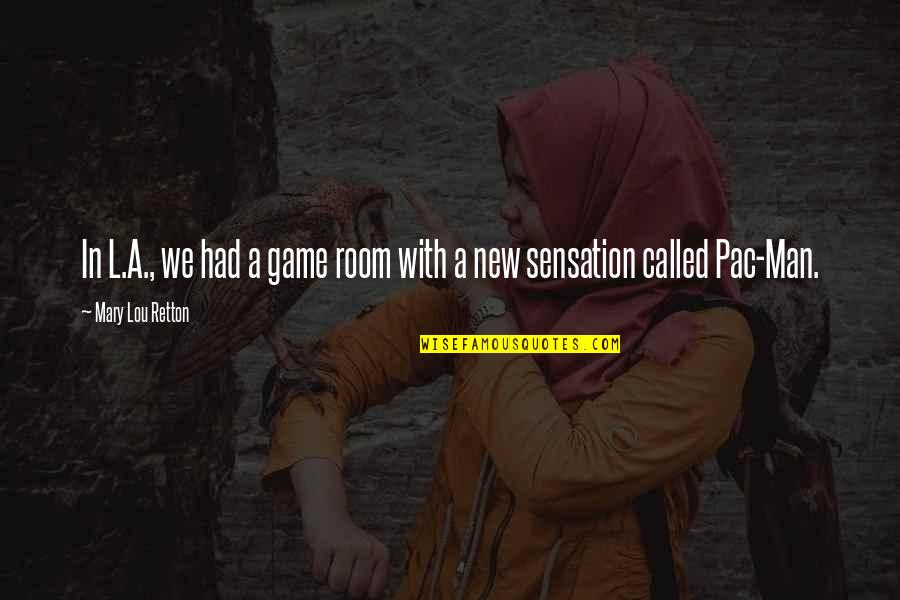 Brandyce Hickey Quotes By Mary Lou Retton: In L.A., we had a game room with Brandyce Hickey Quotes By Mary Lou Retton: In L.A., we had a game room with