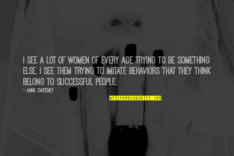 Brang Quotes By Anne Sweeney: I see a lot of women of every