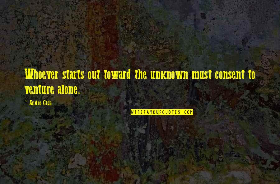 Brangelinas Quotes By Andre Gide: Whoever starts out toward the unknown must consent