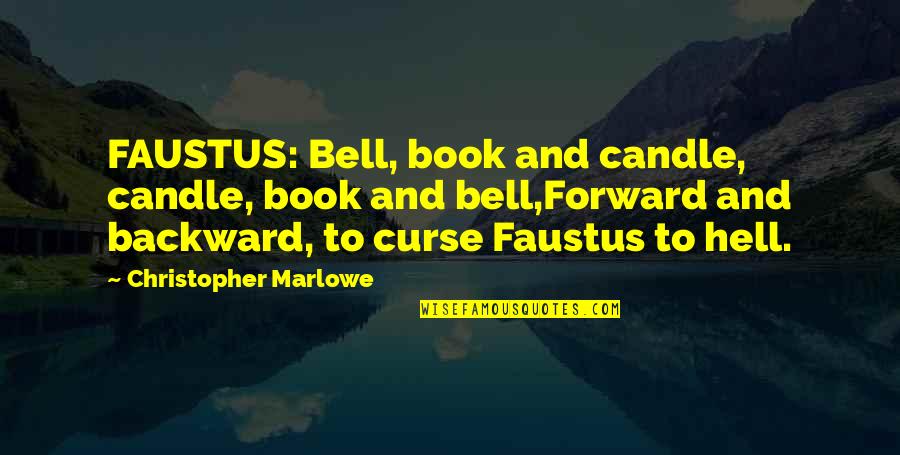 Brangioji Quotes By Christopher Marlowe: FAUSTUS: Bell, book and candle, candle, book and
