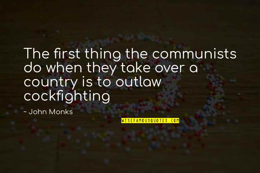 Branigan Quotes By John Monks: The first thing the communists do when they