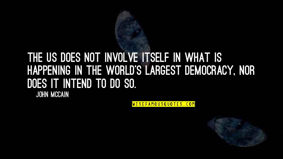 Branion Action Quotes By John McCain: The US does not involve itself in what Branion Action Quotes By John McCain: The US does not involve itself in what
