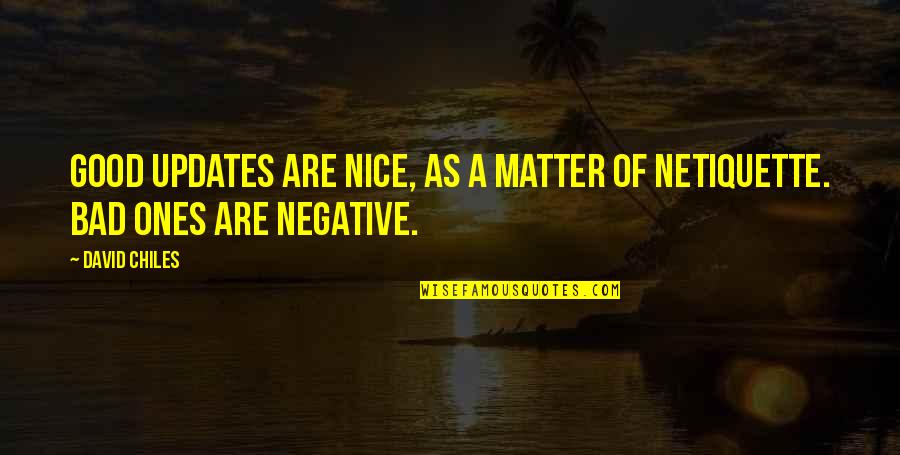 Branka Stamenkovic Quotes By David Chiles: Good updates are nice, as a matter of