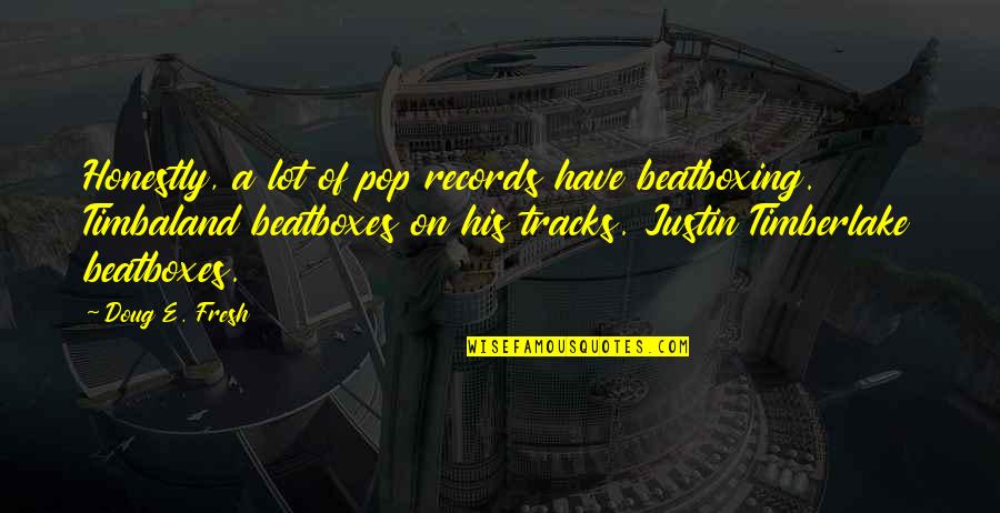 Brankaslm Quotes By Doug E. Fresh: Honestly, a lot of pop records have beatboxing. Brankaslm Quotes By Doug E. Fresh: Honestly, a lot of pop records have beatboxing.