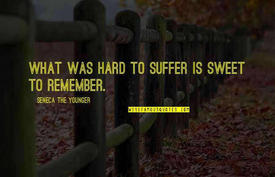 Branko Copic Quotes By Seneca The Younger: What was hard to suffer is sweet to