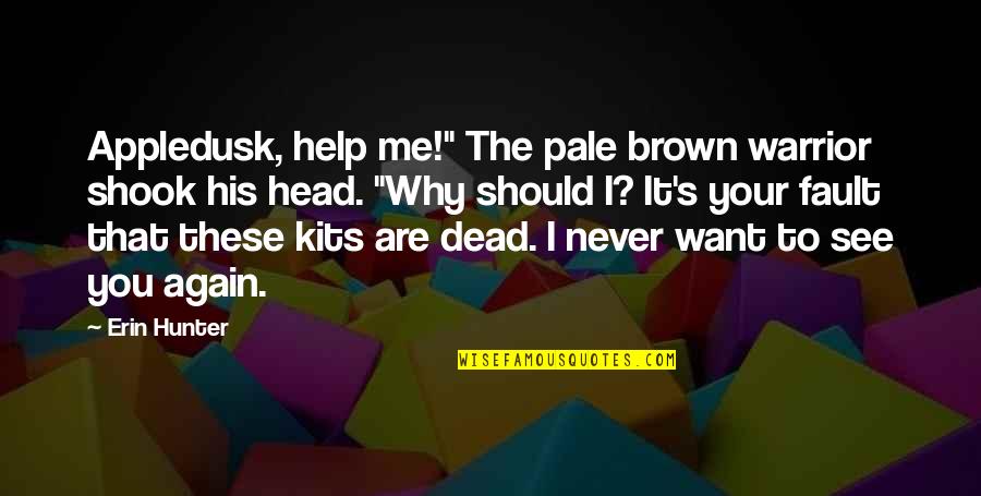 Brankovic Lepi Quotes By Erin Hunter: Appledusk, help me!" The pale brown warrior shook Brankovic Lepi Quotes By Erin Hunter: Appledusk, help me!" The pale brown warrior shook