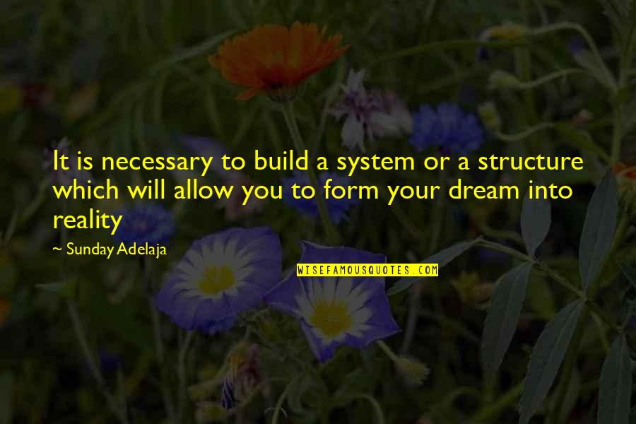 Brankovic Lepi Quotes By Sunday Adelaja: It is necessary to build a system or Brankovic Lepi Quotes By Sunday Adelaja: It is necessary to build a system or