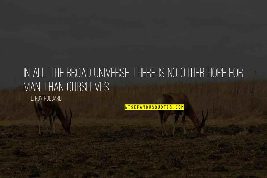 Brankovic Vladislav Quotes By L. Ron Hubbard: In all the broad Universe there is no