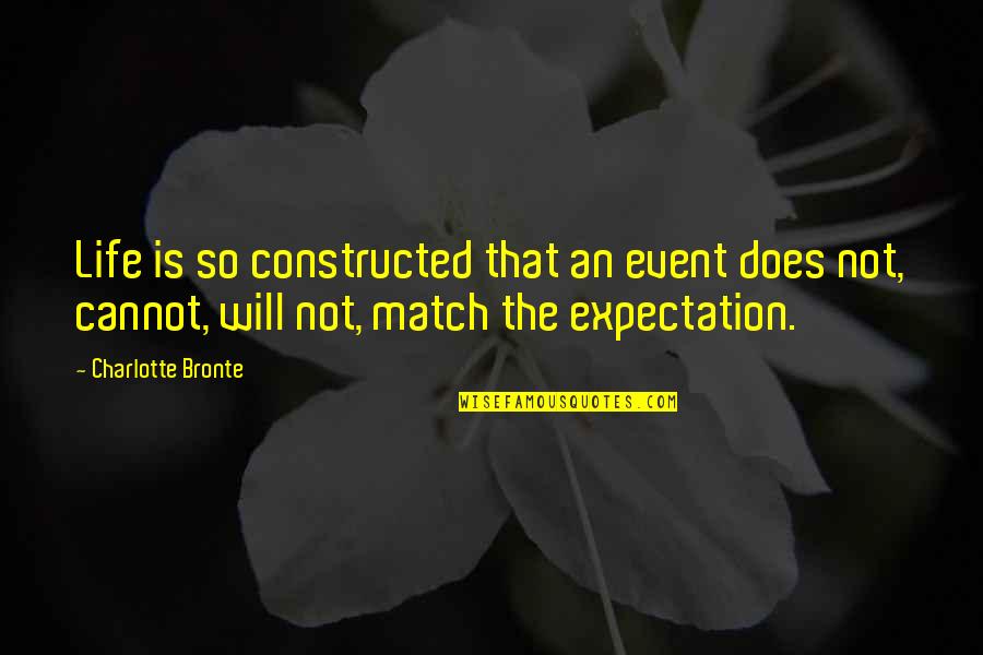 Branley Quotes By Charlotte Bronte: Life is so constructed that an event does