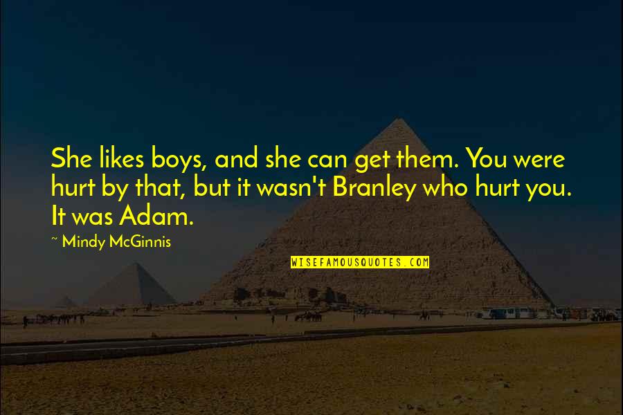 Branley Quotes By Mindy McGinnis: She likes boys, and she can get them.