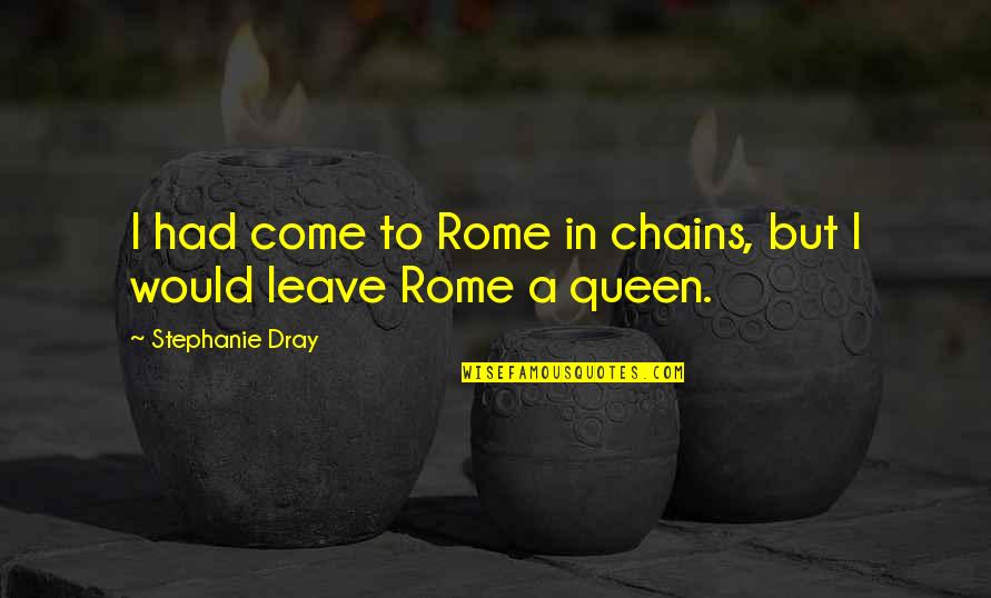 Branner Equipment Quotes By Stephanie Dray: I had come to Rome in chains, but