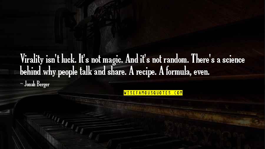 Brannicks Quotes By Jonah Berger: Virality isn't luck. It's not magic. And it's