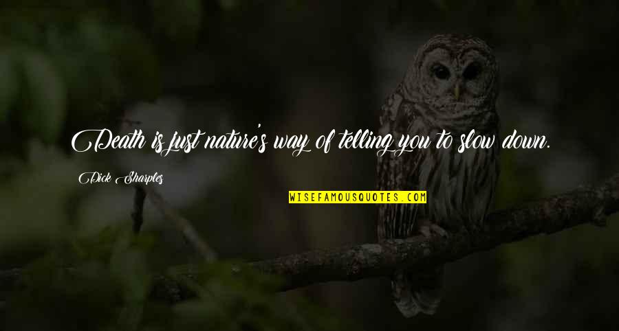 Brannigan John Quotes By Dick Sharples: Death is just nature's way of telling you Brannigan John Quotes By Dick Sharples: Death is just nature's way of telling you