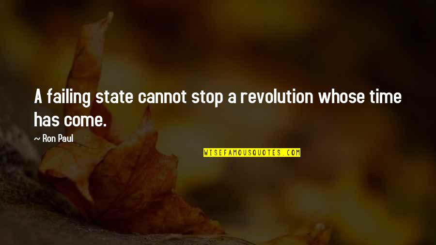 Brannigan Quotes By Ron Paul: A failing state cannot stop a revolution whose