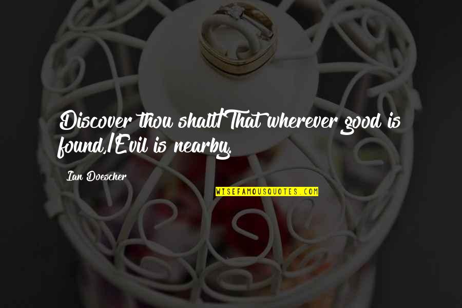 Branntest Quotes By Ian Doescher: Discover thou shalt/That wherever good is found,/Evil is