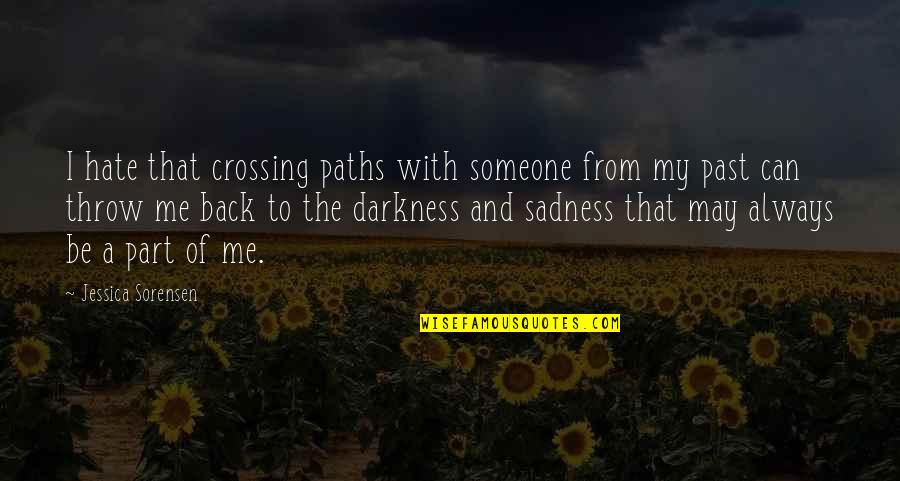 Branny Chapter Quotes By Jessica Sorensen: I hate that crossing paths with someone from Branny Chapter Quotes By Jessica Sorensen: I hate that crossing paths with someone from