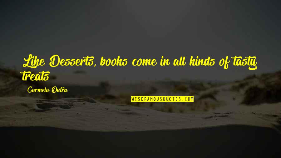 Branquinho Pentelhudo Quotes By Carmela Dutra: Like Desserts, books come in all kinds of