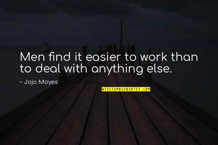 Branquinho Pentelhudo Quotes By Jojo Moyes: Men find it easier to work than to
