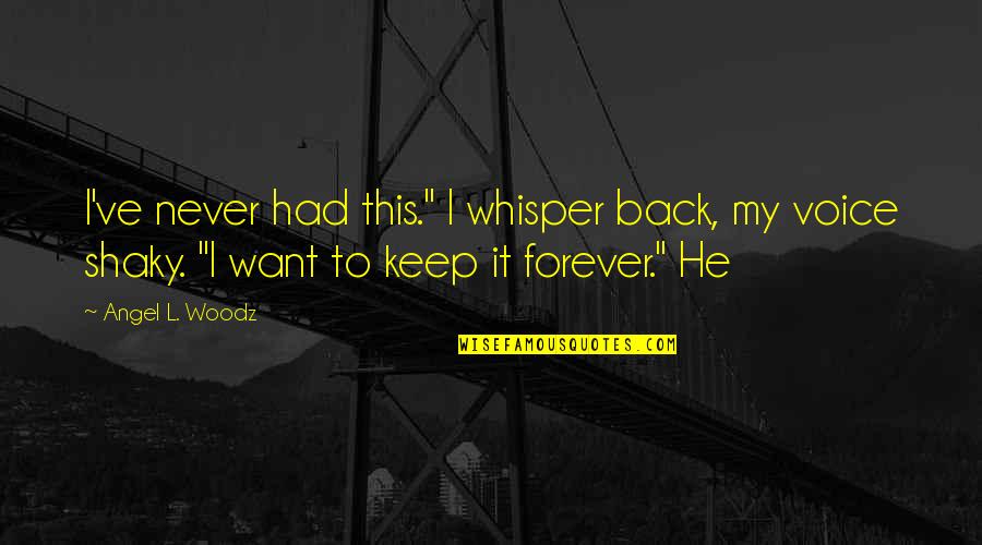 Bransby Ymca Quotes By Angel L. Woodz: I've never had this." I whisper back, my Bransby Ymca Quotes By Angel L. Woodz: I've never had this." I whisper back, my