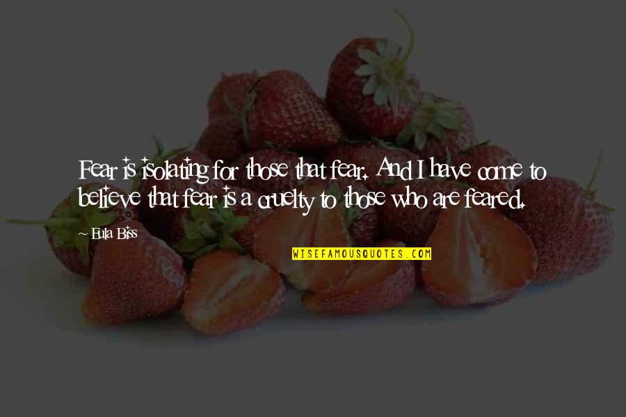 Bransby Ymca Quotes By Eula Biss: Fear is isolating for those that fear. And Bransby Ymca Quotes By Eula Biss: Fear is isolating for those that fear. And
