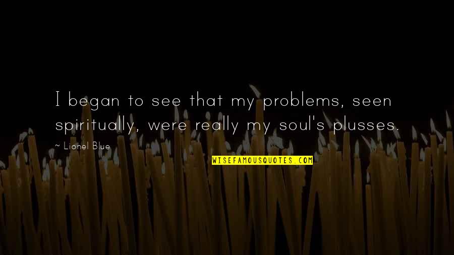 Branschorganisation Quotes By Lionel Blue: I began to see that my problems, seen