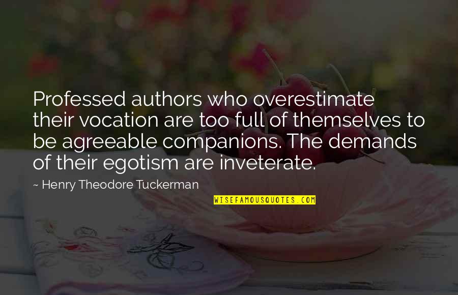 Branscombe Richmond Quotes By Henry Theodore Tuckerman: Professed authors who overestimate their vocation are too