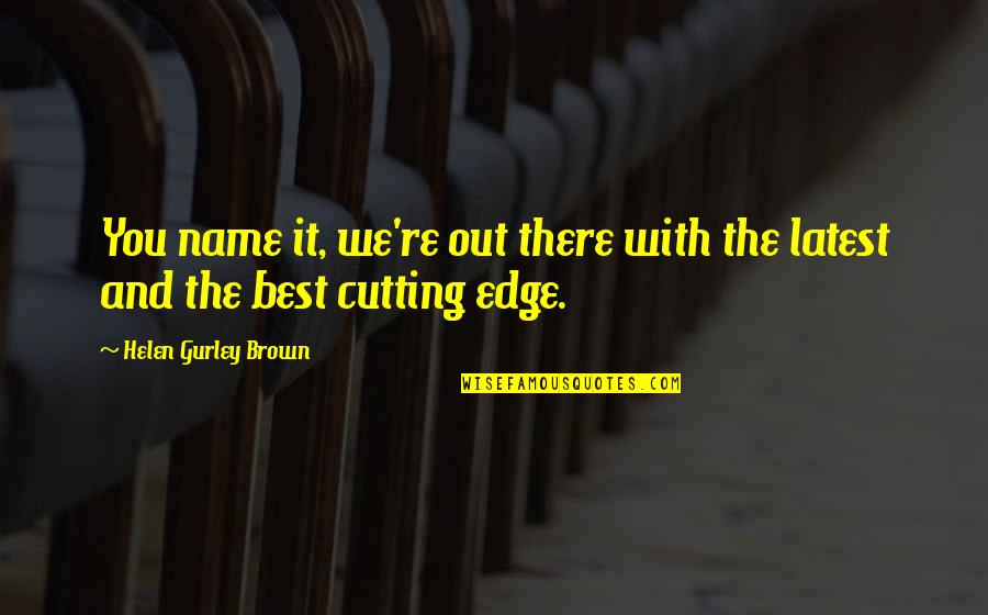 Branson Miss Quotes By Helen Gurley Brown: You name it, we're out there with the Branson Miss Quotes By Helen Gurley Brown: You name it, we're out there with the