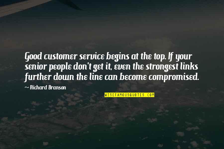 Branson Quotes By Richard Branson: Good customer service begins at the top. If