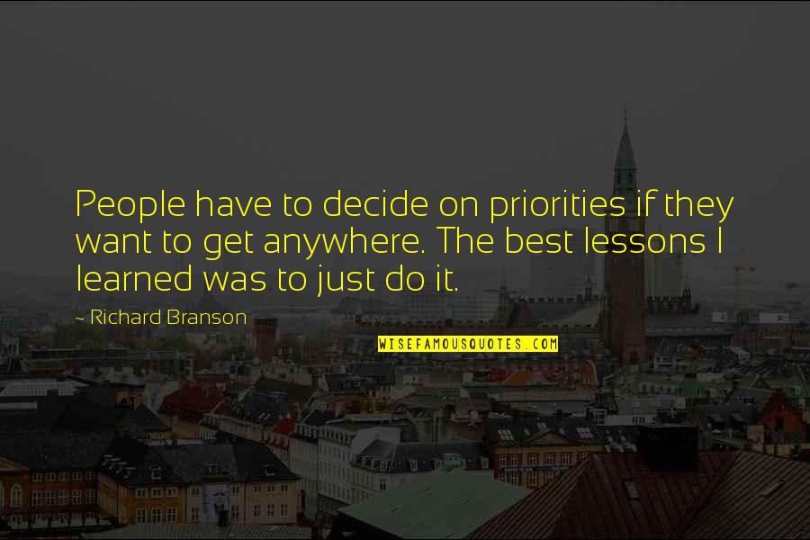 Branson Richard Quotes By Richard Branson: People have to decide on priorities if they