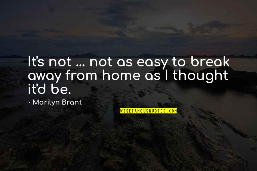 Brant Quotes By Marilyn Brant: It's not ... not as easy to break