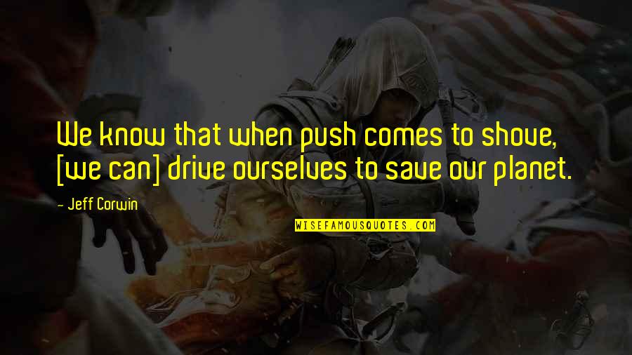 Brantex Quotes By Jeff Corwin: We know that when push comes to shove,