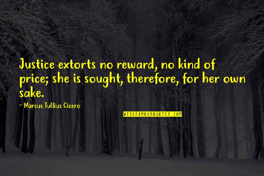 Brantford Quotes By Marcus Tullius Cicero: Justice extorts no reward, no kind of price;