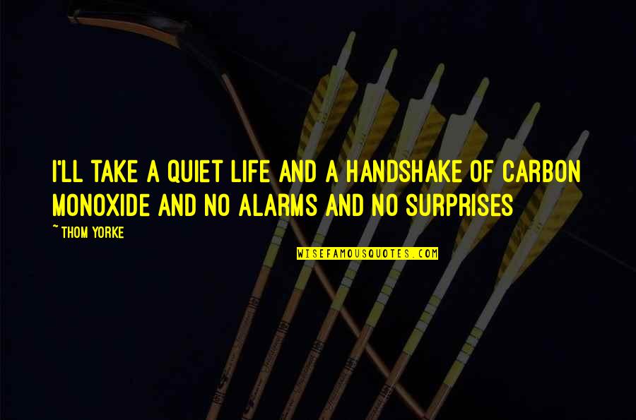 Branyon Insurance Quotes By Thom Yorke: I'll take a quiet life And a handshake