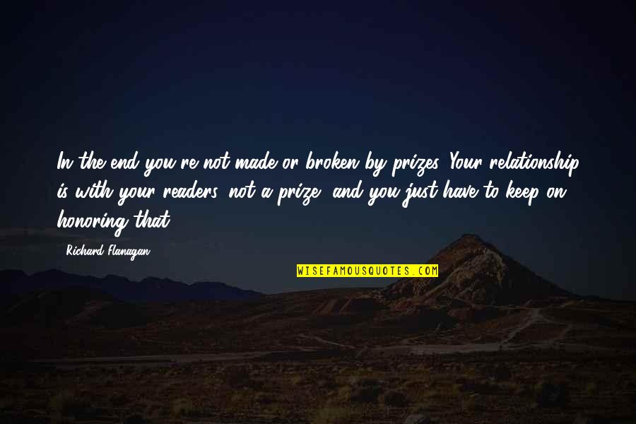 Braps Co Quotes By Richard Flanagan: In the end you're not made or broken