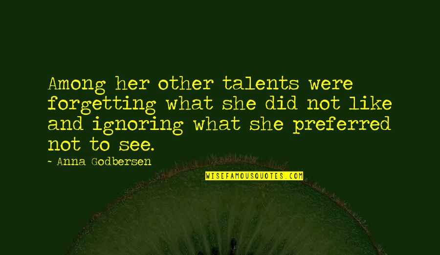 Braps Matty Quotes By Anna Godbersen: Among her other talents were forgetting what she Braps Matty Quotes By Anna Godbersen: Among her other talents were forgetting what she