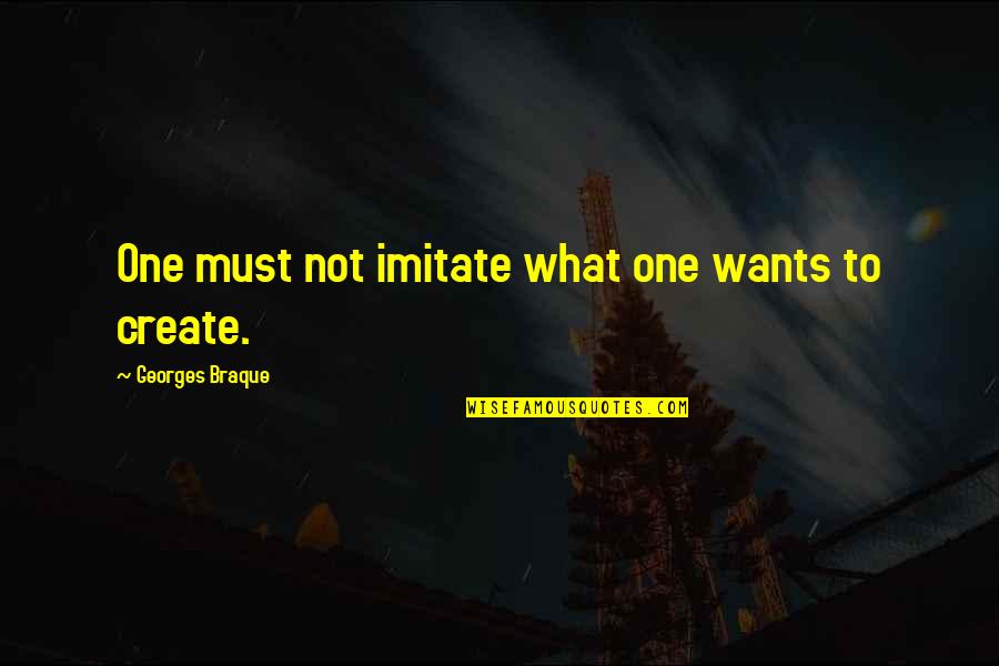 Braque Quotes By Georges Braque: One must not imitate what one wants to