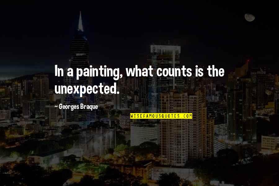 Braque's Quotes By Georges Braque: In a painting, what counts is the unexpected.