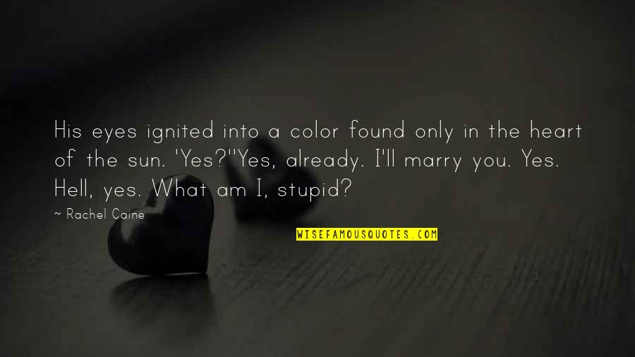 Braquet Design Quotes By Rachel Caine: His eyes ignited into a color found only Braquet Design Quotes By Rachel Caine: His eyes ignited into a color found only