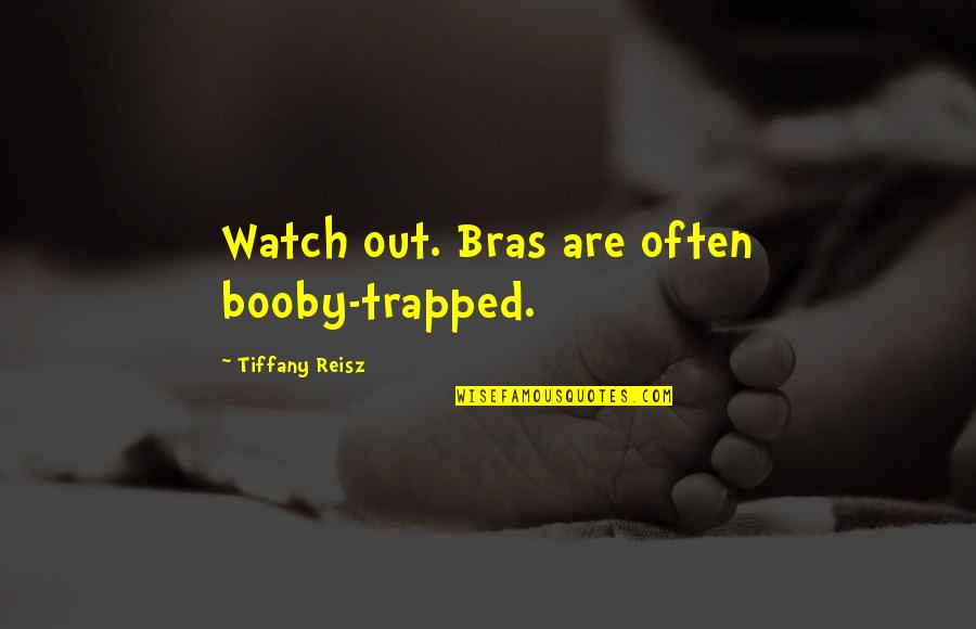 Bras Quotes By Tiffany Reisz: Watch out. Bras are often booby-trapped.