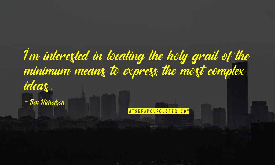 Braselmann Quotes By Ben Nicholson: I'm interested in locating the holy grail of